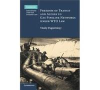 Freedom of Transit and Access to Gas Pipeline Networks under WTO Law (Cambridge International Trade and Economic Law) - [Version Originale] Inconnu (Auteur)