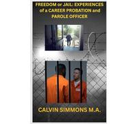 Freedom or Jail: Experiences of a Career Probation and Parole Officer