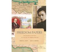 Freedom Papers: An Atlantic Odyssey in the Age of Emancipation