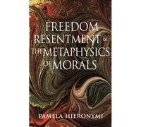 Freedom, Resentment, And The Metaphysics Of Morals
