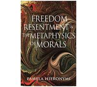 Freedom, Resentment, And The Metaphysics Of Morals