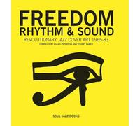 Freedom, Rhythm and Sound Revolutionary Jazz Original Cover Art 1965-1983 (new ed) /anglais