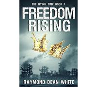 Freedom Rising: The Dying Time Book 3