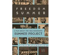 Freedom Summer: A Play About The 1964 Mississippi Summer Project