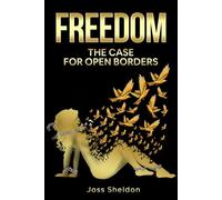 FREEDOM: The Case For Open Borders