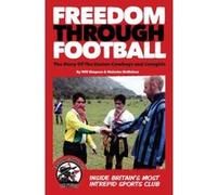 Freedom Through Football: The Story of the Easton Cowboys and Cowgirls: Inside Britain's Most Intrepid Sports Club - [Version Originale] Will Simpson, Malcolm Mcmahon (Auteur)