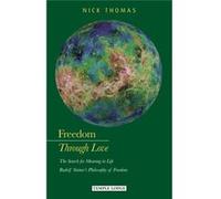 Freedom Through Love: The Search For Meaning In Life: Rudolf Steiner'S Philosophy Of Freedom (Paperback) Nick Thomas, (Auteur)