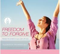Freedom to Forgive: Release the Burdens of Your Past with Love