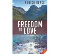 Freedom to Love by Ronica Black Ronica Black (Auteur)