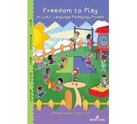 Freedom to Play: A Ludic Language Pedagogy Primer