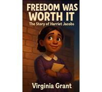 Freedom Was Worth It: The Story of Harriet Jacobs