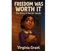 Freedom Was Worth It: The Story of Harriet Jacobs