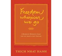 Freedom Wherever We Go: A Buddhist Monastic Code for the Twenty-first Century