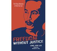 Freedom without Justice: The Prison Memoirs of Chol Soo Lee