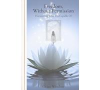 Freedom, Without Permission: Discovering What I’m Capable Of