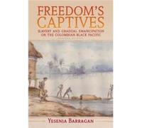 Freedoms Captives by Barragan & Yesenia Rutgers University & New Jersey Barragan Yesenia Rutgers University New Jersey (Auteur)