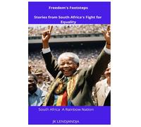 Freedom's Footsteps: Stories From South Africa's Fight For Equality