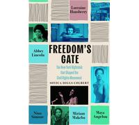 Freedom's Gate Maya Angelou, Lorraine Hansberry, Abbey Lincoln, Miriam Makeba, and Nina Simone and the nightclub that shaped the civil rights movement - Soyica Diggs Colbert - Virago - ebook (ePub) - 