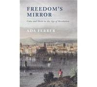 Freedoms Mirror - Ada New York University Ferrer - Cambridge University Press - Livre en Anglais - Hardback Ada New York University FerrerAda New York University Ferrer (Auteur)