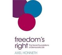 Freedoms Right by Honneth & Axel Johann Wolfgang GoetheUniversitat & Frankfurt am Main Axel Honneth (Auteur)