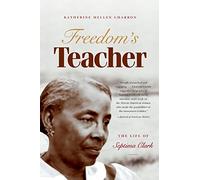 Freedom's Teacher: The Life of Septima Clark