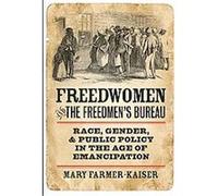 Freedwomen and the Freedmen's Bureau Mary Farmer-kaiser (Auteur)
