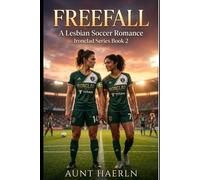 FREEFALL: A Lesbian Soccer Romance (Ironclad Series Book 2): A slow burn sapphic sports romance about a guarded team captain and a fearless transfer, found family, forbidden tension, falling in love