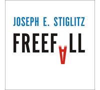 Freefall : Amérique, marchés libres et naufrage de l'économie mondiale