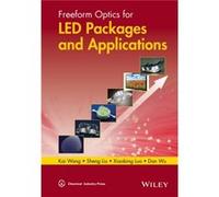 Freeform Optics for LED Packages and Applications by Dan Wu Kai Wang, Sheng Liu, Xiaobing Luo, Dan Wu (Auteur)