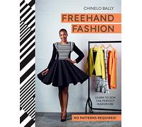Freehand Fashion: Learn to Sew the Perfect Wardrobe