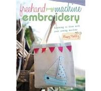 Freehand Machine Embroidery: Learning To Draw With Your Sewing Machine (Paperback) Poppy Treffry, (Auteur)
