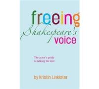 Freeing Shakespeares Voice by Kristin Linklater Linklater, Kristi (Auteur)