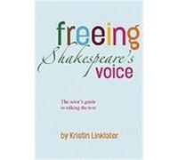 Freeing Shakespeare's Voice: The Actor's Guide to Talking the Text Linklater, Kristin (Auteur)