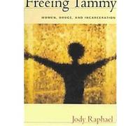 Freeing Tammy, The Northeastern Series on Gender, Crime, and Law Jody Raphael (Auteur)