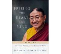 Freeing the Heart and Mind by His Holiness the sakya Trichen Inconnu (Auteur)