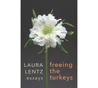 Freeing the Turkeys: Essays by Laura Lentz