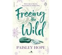 Freeing the Wild: The spicy new small town cowboy romance from the Sunday Times bestselling author
