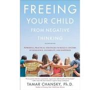 Freeing Your Child from Negative Thinking Second edition by Tamar Chansky Tamar Chansky (Auteur)