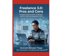 Freelance 3.0: Pros and Cons: Navigating Opportunities, Challenges, and the Future of Independent Work