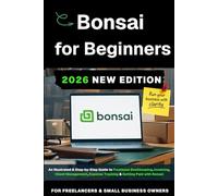 Freelance Bookkeeping Made Simple With Bonsai Online: An All-in-One Business System for Invoicing, Clients, Projects, Expenses, and Getting Paid with Bonsai