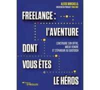 Freelance : l'aventure dont vous êtes le héros Alexis Minchella (Auteur)