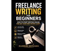 Freelance Writing For Beginners: How to Start Writing Online and Get Your First Paying Client