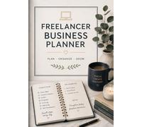 Freelancer Business Planner: Monthly Income Tracker, Client Manager, Project Log, Time Tracking and Expense Organizer for Self-Employed: 12 Monthly ... | Time Log | Expense Tracker | Income vs Goal