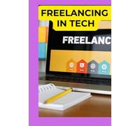 Freelancing in Tech: A Guide to Making Money Online as a Developer or Tech Consultant