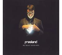 Freeland - We Want Your Soul [Import]
