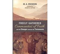 Freely Gathered Communities Of Faith And The Changes Between The Testaments
