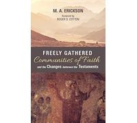 Freely Gathered Communities Of Faith And The Changes Between The Testaments