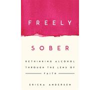 Freely Sober Rethinking Alcohol Through the Lens of Faith - Ericka Andersen - Ivp - ebook (ePub) - Livre