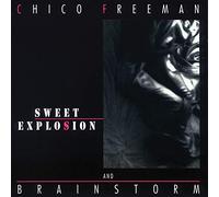 Freeman,Chico & Brainstorm - Sweet Explosion [Import]