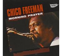 Freeman, Chico - Morning Prayer